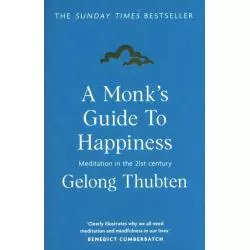 A MONKS GUIDE TO HAPPINESS Gelong Thubten - 