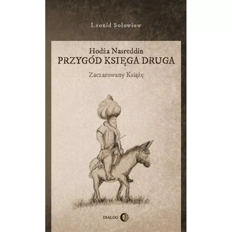 HODŻA NASREDDIN PRZYGÓD KSIĘGA DRUGA ZACZAROWANY KSIĄŻĘ Leonid Sołowiow - Wydawnictwo Akademickie Dialog