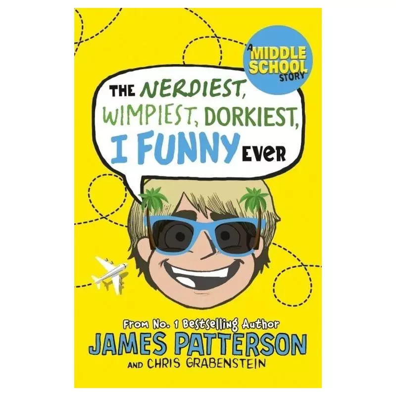 THE NERDIEST, WIMPIEST, DORKIEST I FUNNY EVER James Patterson - Young Arrow