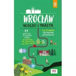 WROCŁAW UCIECZKI Z MIASTA ILUSTROWANY PRZEWODNIK WEEKENDOWY Beata Pomykalska, Paweł Pomykalski - Bezdroża