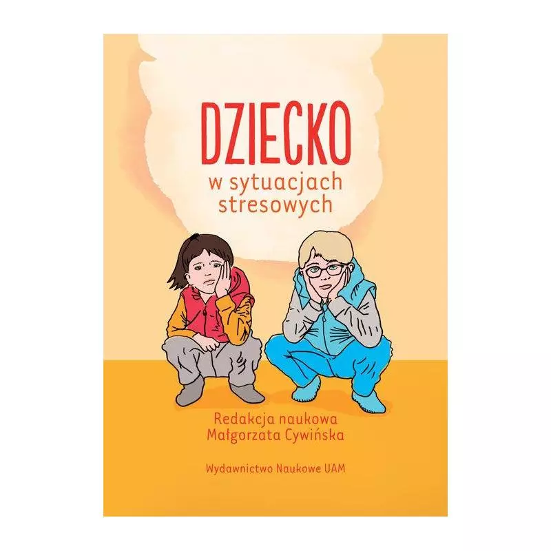 DZIECKO W SYTUACJACH STRESOWYCH Małgorzata Cywińska - Wydawnictwo Naukowe UAM