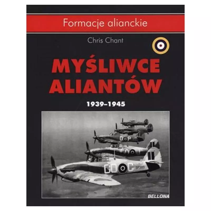 MYŚLIWCE ALIANTÓW 1939-1945 Chris Chant - Bellona