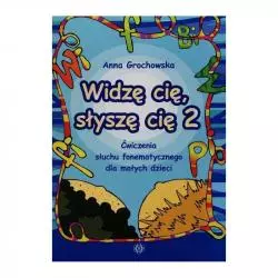 WIDZĘ CIĘ, SŁYSZĘ CIĘ 2 – ĆWICZENIA SŁUCHU FONEMATYCZNEGO DLA MAŁYCH DZIECI Anna Grochowska - Harmonia