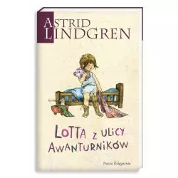 LOTTA Z ULICY AWANTURNIKÓW Astrid Lindgren - Nasza Księgarnia