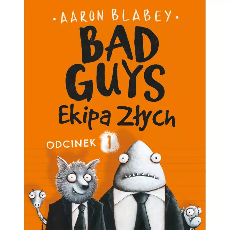 EKIPA ZŁYCH BAD GUYS ODCINEK 1 Aaron Blabey - Zysk i S-ka