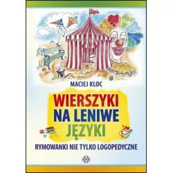 WIERSZYKI NA LENIWE JĘZYKI RYMOWANKI NIE TYLKO LOGOPEDYCZNE Maciej Kloc - Harmonia