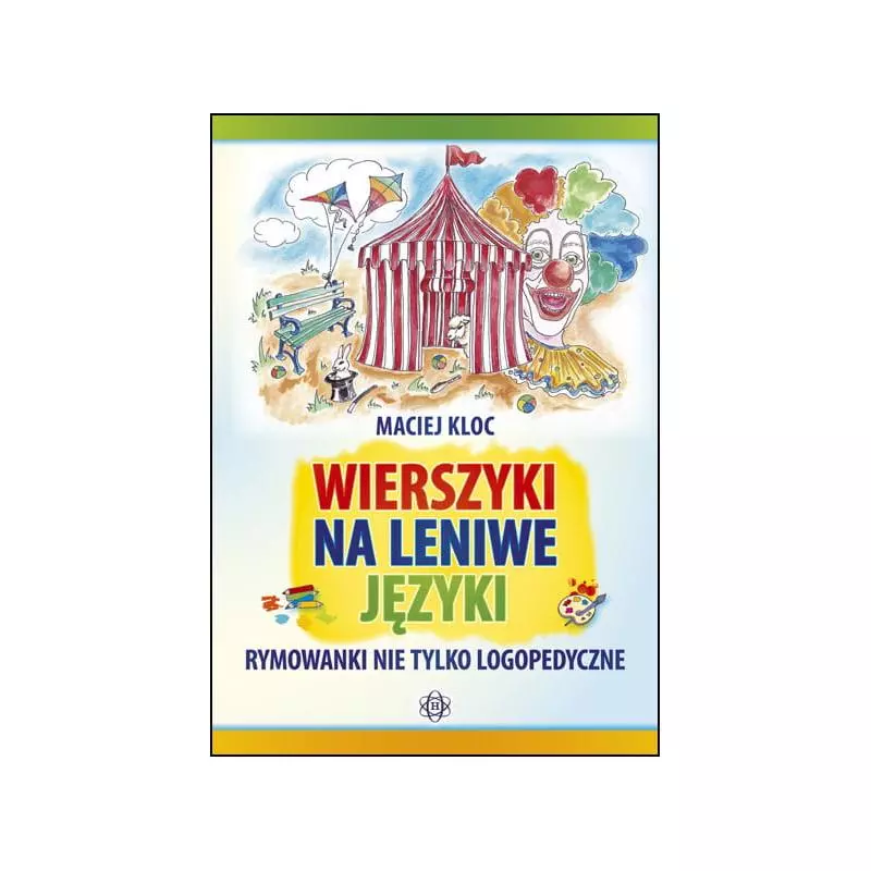 WIERSZYKI NA LENIWE JĘZYKI RYMOWANKI NIE TYLKO LOGOPEDYCZNE Maciej Kloc - Harmonia