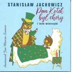 PAN KOTEK BYŁ CHORY I INNE WIERSZYKI Stanisław Jachowicz - G&P
