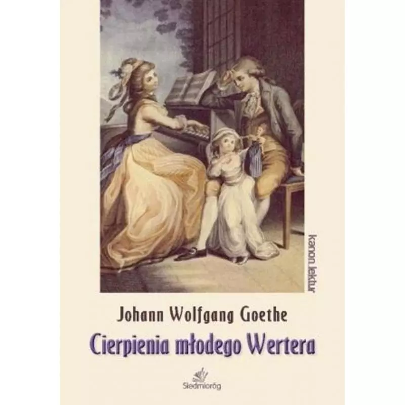 CIERPIENIA MŁODEGO WERTERA Johann Wolfgang Goethe - Siedmioróg