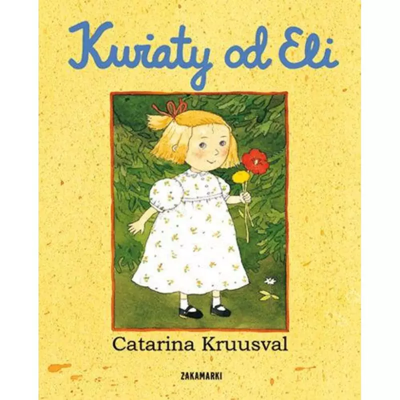 KWIATY OD ELI Catarina Kruusval - Zakamarki