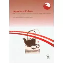 JAPONIA W POLSCE W 90. ROCZNICĘ NAWIĄZANIA STOSUNKÓW OFICJALNYCH MIĘDZY POLSKĄ I JAPONIĄ - Wydawnictwa Uniwersytetu War...