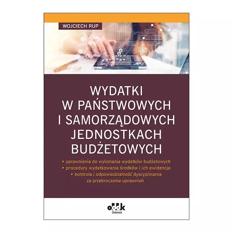 WYDATKI W PAŃSTWOWYCH I SAMORZĄDOWYCH JEDNOSTKACH BUDŻETOWYCH Wojciech Rup - ODDK