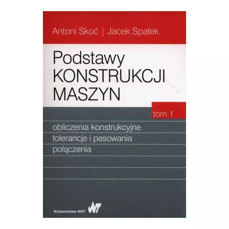 PODSTAWY KONSTRUKCJI MASZYN 1 Antoni Skoć, Jacek Spałek - PWN