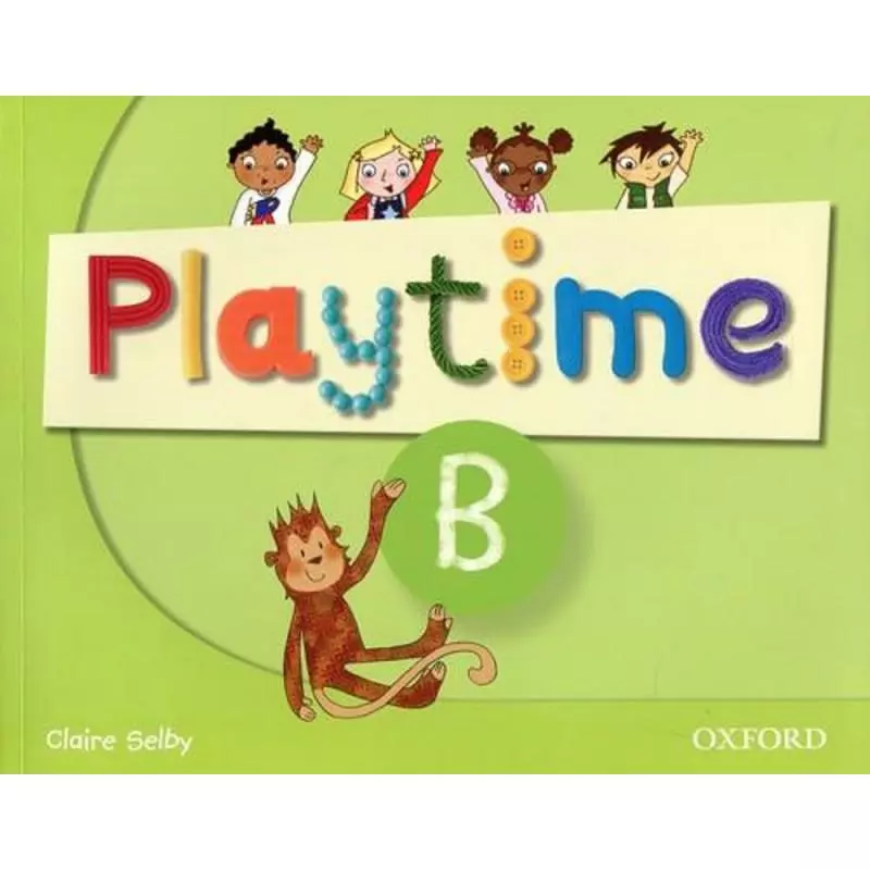 PLAYTIME B CLASS BOOK Claire Selby - Oxford University Press