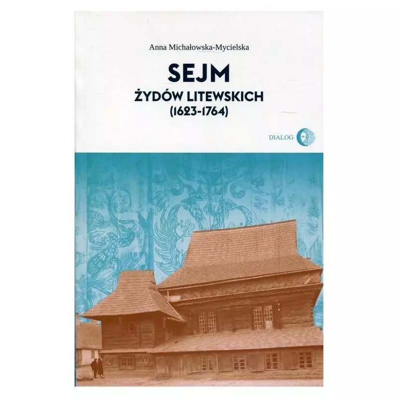 SEJM ŻYDÓW LITEWSKICH (1623-1764) Regina Gromacka - Wydawnictwo Akademickie Dialog