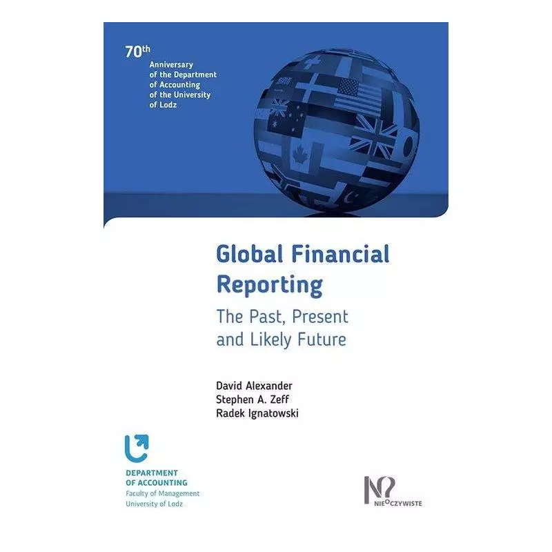 GLOBAL FINANCIAL REPORTING David Alexander, Stephen A. Zeff, Radek Ignatowski - Wydawnictwo Nieoczywiste