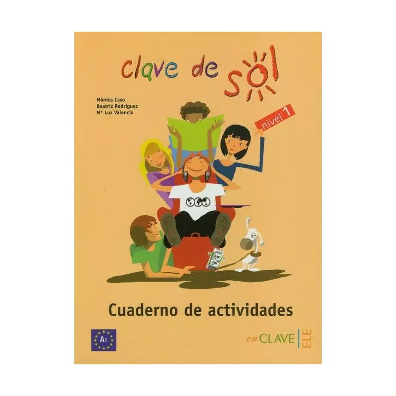 CLAVE DE SOL 1 CUADERNO DE ACTIVIDADES SZKOŁA PODSTAWOWA Monica Caso, Beatriz Rodriguez - En Clave