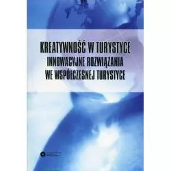 KREATYWNOŚĆ W TURYSTYCE INNOWACYJNE ROZWIĄZANIA WE WSPÓŁCZESNEJ TURYSTYCE - Wydawnictwo Naukowe UMK