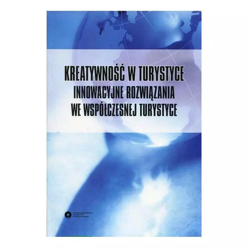 KREATYWNOŚĆ W TURYSTYCE INNOWACYJNE ROZWIĄZANIA WE WSPÓŁCZESNEJ TURYSTYCE - Wydawnictwo Naukowe UMK