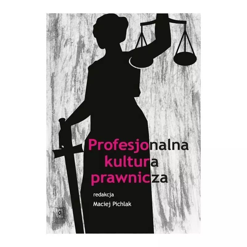 PROFESJONALNA KULTURA PRAWNICZA Maciej Pichlak - Scholar