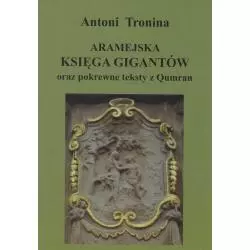 ARAMEJSKA KSIĘGA GIGANTÓW ORAZ POKREWNE TEKSTY QUMRAN Antoni Tronina - The Enigma Press