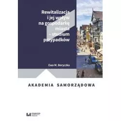 REWITALIZACJA I JEJ WPŁYW NA GOSPODARKĘ MIASTA - STUDIUM PRZYPADKÓW - Wydawnictwo Uniwersytetu Łódzkiego