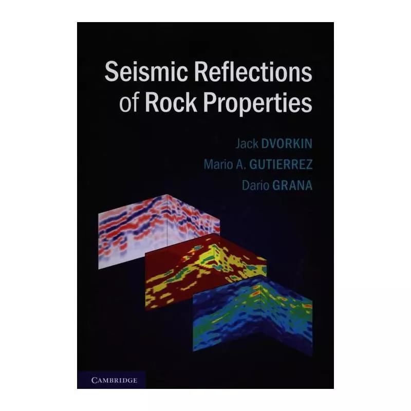 SEISMIC REFLECTIONS OF ROCK PROPERTIES Jack Dvorkin, Mario A. Guiterrez, Dario Grana - Cambridge University Press