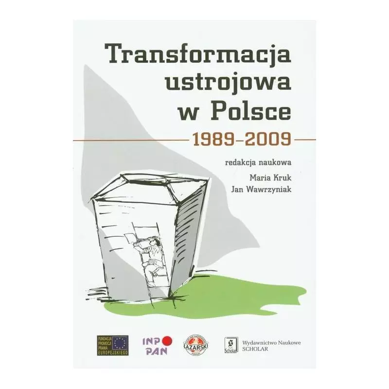 TRANSFORMACJA USTROJOWA W POLSCE 1989-2009 Maria Kruk, Jan Wawrzyniak - Scholar