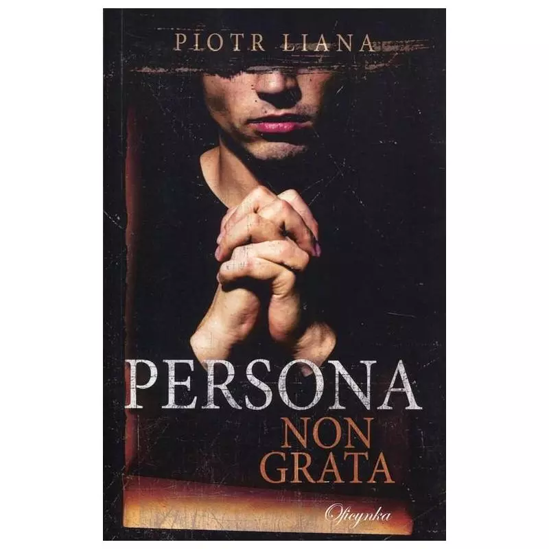 PERSONA NON GRATA Piotr Liana - Oficynka