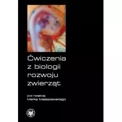 ĆWICZENIA Z BIOLOGII ROZWOJU ZWIERZĄT Marek Maleszewski - Wydawnictwa Uniwersytetu Warszawskiego