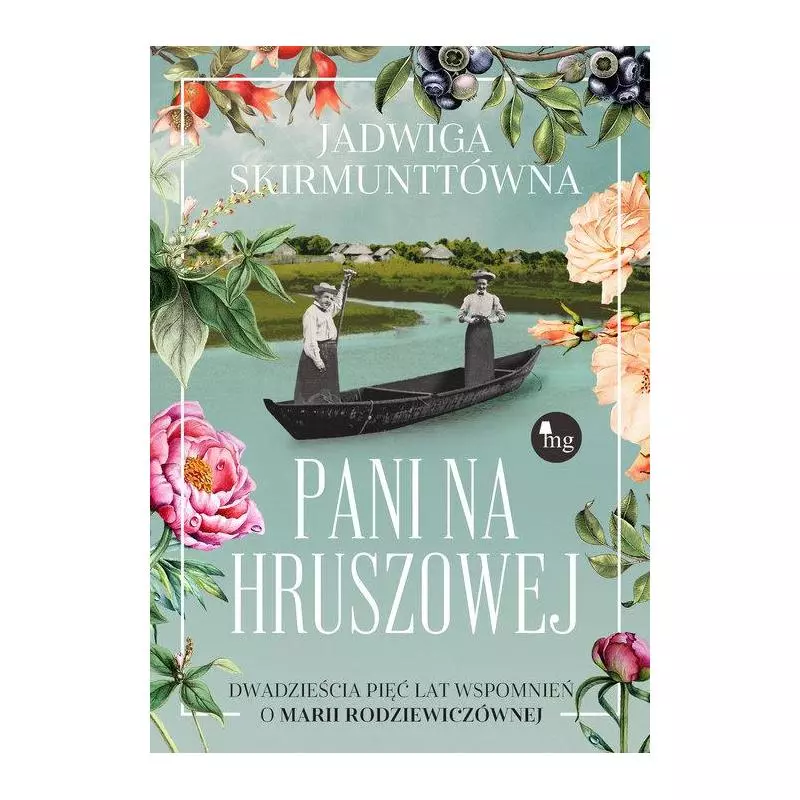 PANI NA HRUSZOWEJ DWADZIEŚCIA PIĘĆ LAT WSPOMNIEŃ O MARII RODZIEWICZÓWNEJ Jadwiga Skirmunttówna - MG