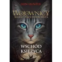 WSCHÓD KSIĘŻYCA WOJOWNICY NOWA PRZEPOWIEDNIA 2 Erin Hunter - Zysk i S-ka