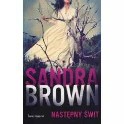 NASTĘPNY ŚWIT Sandra Brown - Świat Książki