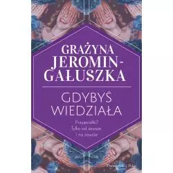 GDYBYŚ WIEDZIAŁA Grażyna Jeromin-Gałuszka - Prószyński