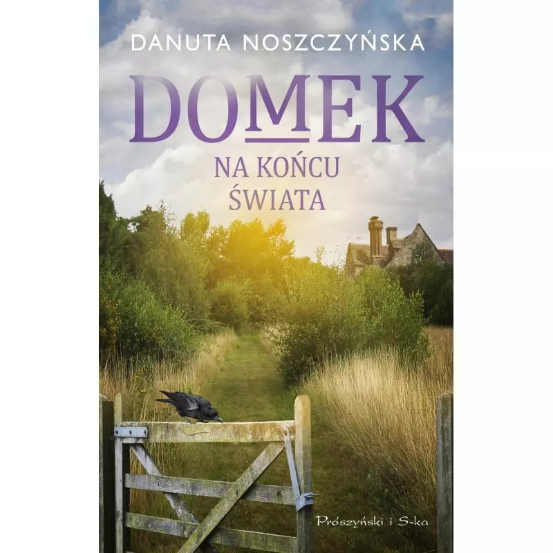 DOMEK NA KOŃCU ŚWIATA Danuta Noszczyńska - Prószyński