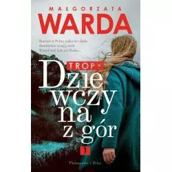 DZIEWCZYNA Z GÓR TROPY 1 Małgorzata Warda - Prószyński