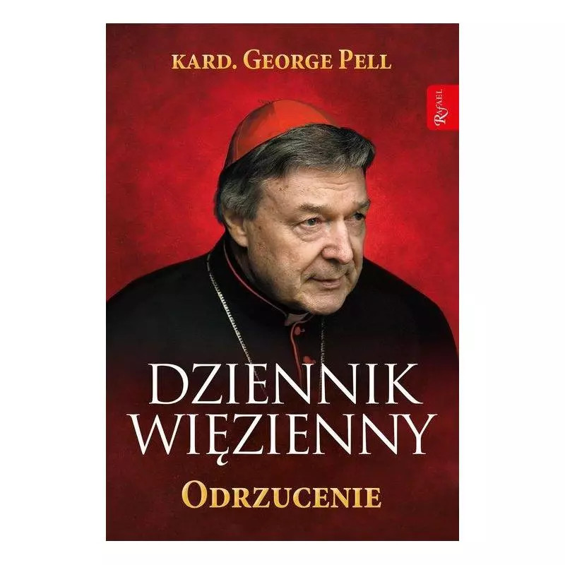 DZIENNIK WIĘZIENNY ODRZUCENIE George Pell - Rafael