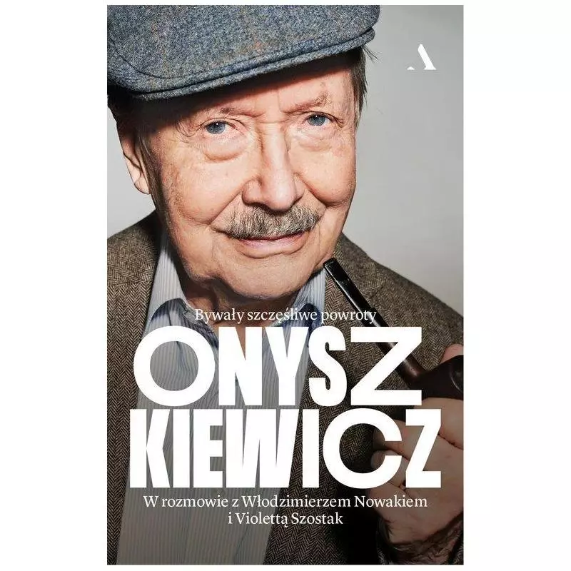 ONYSZKIEWICZ BYWAŁY SZCZĘŚLIWE POWROTY W ROZMOWIE Z WŁODZIMIERZEM NOWAKIEM I VIOLETTĄ SZOSTAK - Agora