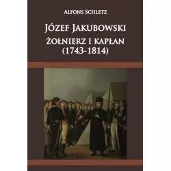 JÓZEF JAKUBOWSKI ŻOŁNIERZ I KAPŁAN (1743-1814) Alfons Schletz - Napoleon V