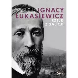 IGNACY ŁUKASIEWICZ SZEJK Z GALICJI Włodzimierz Bonusiak - Libra Pl