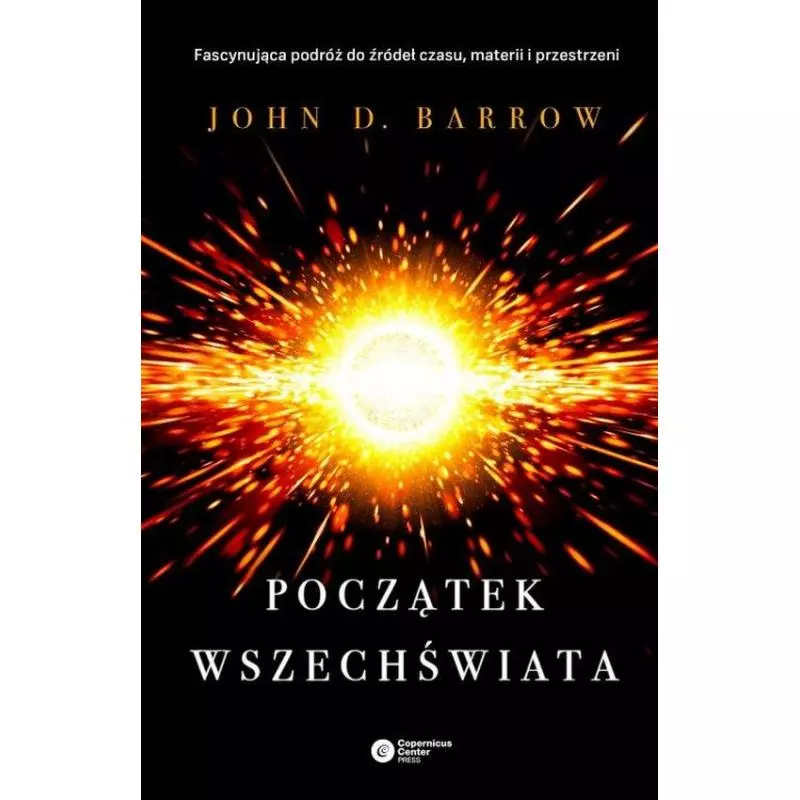 POCZĄTEK WSZECHŚWIATA John D. Barrow - Copernicus Center Press