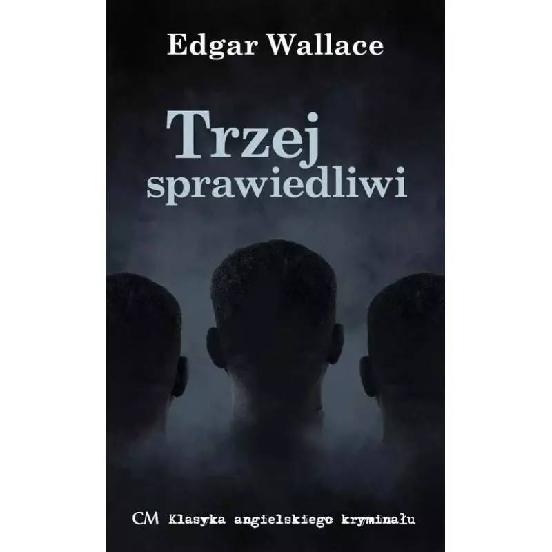 TRZEJ SPRAWIEDLIWI Edgar Wallace - Ciekawe Miejsca