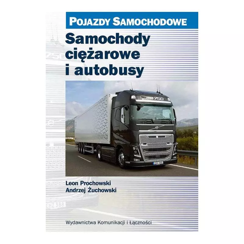 SAMOCHODY CIĘŻAROWE I AUTOBUSY Leon Prochowski, Andrzej Żuchowski - Wydawnictwa Komunikacji i Łączności WKŁ
