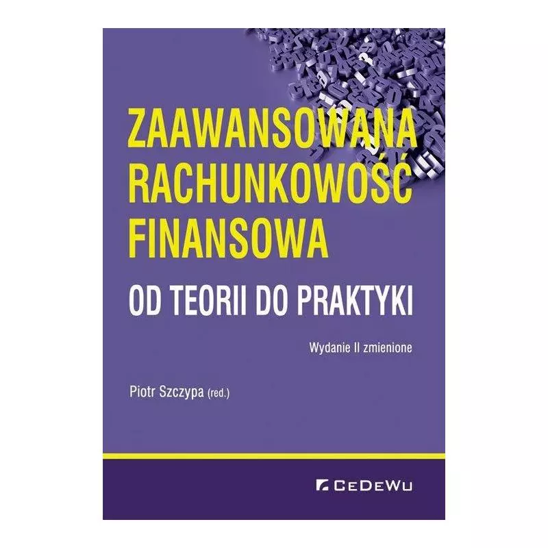 ZAAWANSOWANA RACHUNKOWOŚĆ FINANSOWA OD TEORII DO PRAKTYKI Piotr Szczypa - CEDEWU