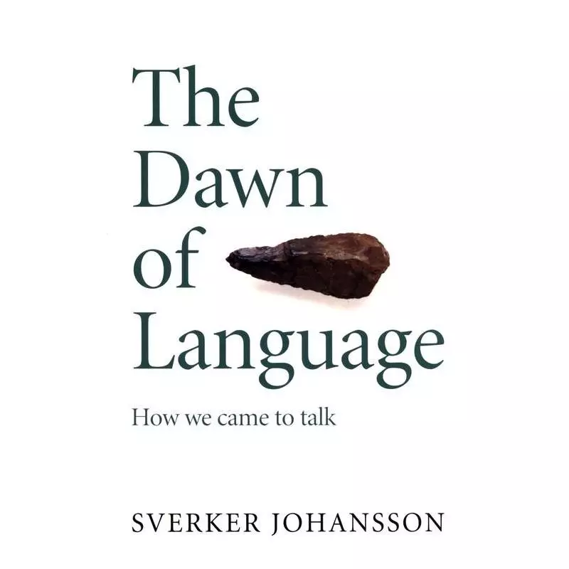 THE DAWN OF LANGUAGE Sverker Johansson - Maclehose press