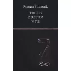 PORTRETY Z BUFETEM W TLE Roman Śliwonik - Iskry