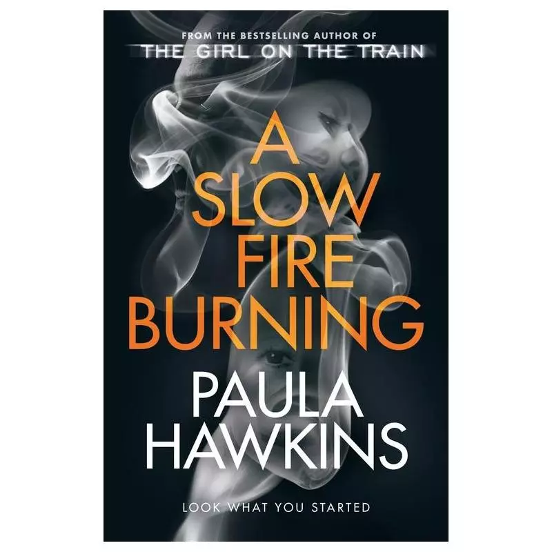 A SLOW FIRE BURNING Paula Hawkins - Doubleday
