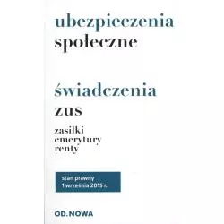 UBEZPIECZENIA SPOŁECZNE. ŚWIADCZENIA ZUS, ZASIŁKI, EMERYTURY, RENTY - od.nowa