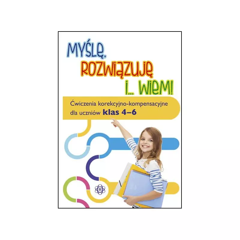 MYŚLĘ ROZWIĄZUJĘ I WIEM ĆWICZENIA KOREKCYJNO KOMPENSACYJNE DLA UCZNIÓW KLAS 4–6 - Harmonia