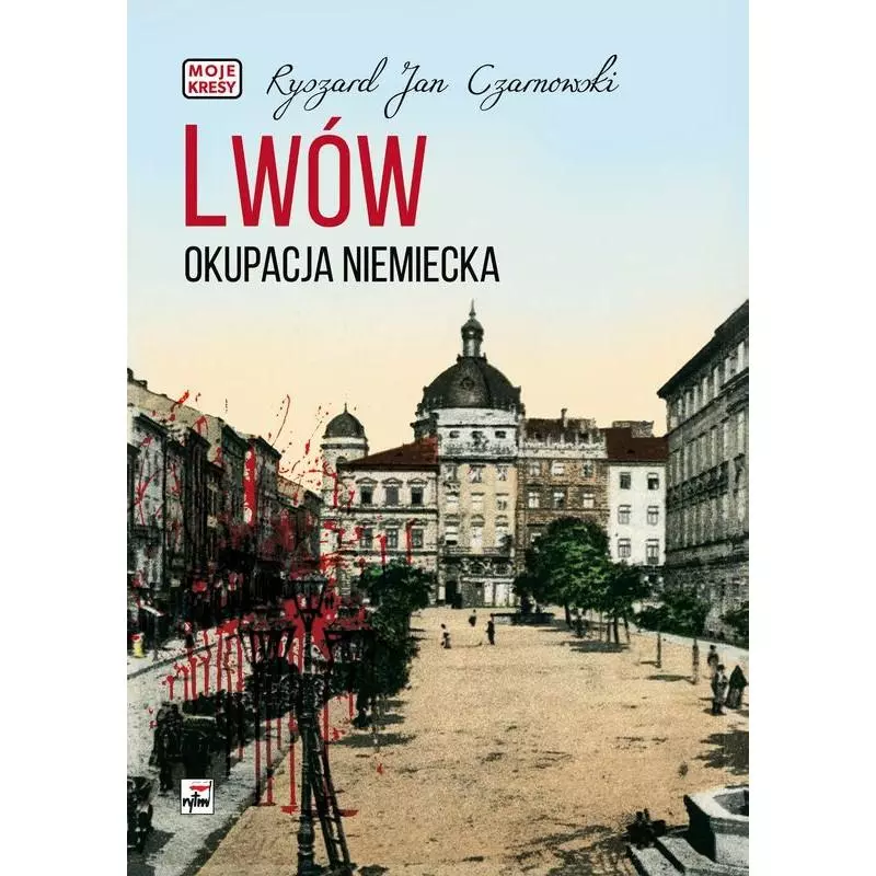 LWÓW OKUPACJA NIEMIECKA MOJE KRESY Ryszard Jan Czarnowski - Rytm